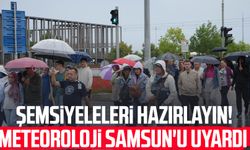 Şemsiyeleleri hazırlayın! Meteoroloji Samsun'u uyardı