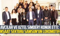 Avcılar ve Öztel SİMDER'i konuk etti: İnşaat sektörü Samsun'un lokomotifi