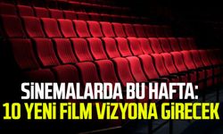 Sinemalarda bu hafta: 10 yeni film vizyona girecek