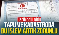 Tapu ve kadastroda bu işlem artık zorunlu: Tarih belli oldu