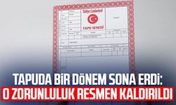 Tapuda bir dönem sona erdi: O zorunluluk resmen kaldırıldı