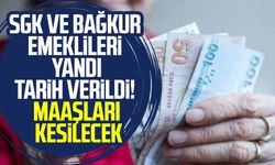 SGK ve Bağkur emeklileri yandı: Tarih verildi! Maaşları kesilecek