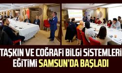 Taşkın ve coğrafi bilgi sistemleri eğitimi Samsun’da başladı