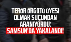 Terör örgütü üyesi olmak suçundan aranıyordu: Samsun'da yakalandı!