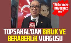 MHP'li İlyas Topsakal: Birbiribimize ihtiyacımız var