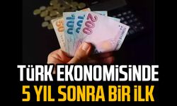 Türk ekonomisinde 5 yıl sonra bir ilk