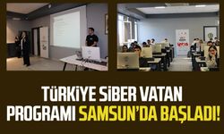 Türkiye Siber Vatan Programı Samsun’da başladı!