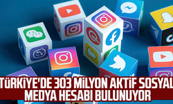 Türkiye'de 303 milyon aktif sosyal medya hesabı bulunuyor