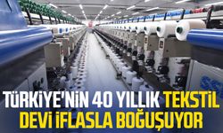 Türkiye'nin 40 yıllık tekstil devi iflasla boğuşuyor