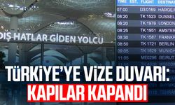 Türkiye’ye vize duvarı: Kapılar kapandı