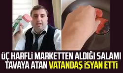 Üç harfli marketten aldığı salamı tavaya atan vatandaş isyan etti