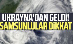 Ukrayna'dan geldi! Samsunlular dikkat