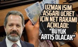 Uzman isim asgari ücret için net rakamı açıkladı: "Büyük artış olacak"