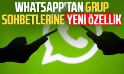 WhatsApp'tan grup sohbetlerine yeni özellik