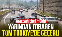 Yarından itibaren tüm Türkiye'de geçerli: Araç sahipleri müjde