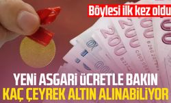 Yeni asgari ücretle bakın kaç çeyrek altın alınabiliyor