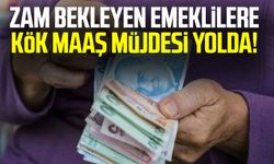 Zam bekleyen emeklilere kök maaş müjdesi yolda!