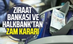 Ziraat Bankası ve Halkbank'tan zam kararı