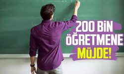 200 bin öğretmene müjde!