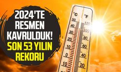 2024'te resmen kavrulduk! Son 53 yılın rekoru