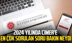 2024 yılında CİMER’e en çok sorulan soru bakın neydi