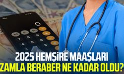 2025 hemşire maaşları zamla beraber ne kadar oldu?