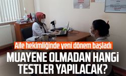 Aile hekimliğinde yeni dönem başladı: Muayene olmadan hangi testler yapılacak?