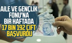 Aile ve Gençlik Fonu'na bir haftada 17 bin 192 çift başvurdu