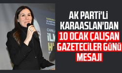 AK Parti'li Çiğdem Karaaslan'dan 10 Ocak Çalışan Gazeteciler Günü mesajı