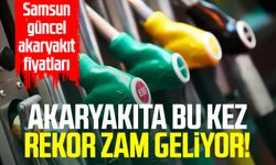 Akaryakıta bu kez rekor zam geliyor! Samsun güncel akaryakıt fiyatları