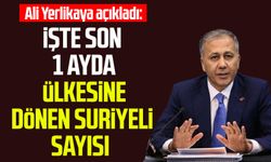 Ali Yerlikaya açıkladı: İşte son 1 ayda ülkesine dönen Suriyeli sayısı