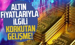 Altın fiyatlarıyla ilgili korkutan gelişme!