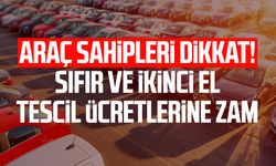 Araç sahipleri dikkat! Sıfır ve ikinci el tescil ücretlerine zam