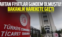 Artan fiyatlar gündem olmuştu! Bakanlık harekete geçti
