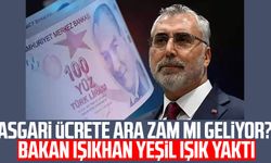 Asgari ücrete ara zam mı geliyor? Bakan Işıkhan yeşil ışık yaktı