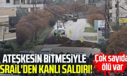 Ateşkesin bitmesiyle İsrail'den kanlı saldırı! Çok sayıda ölü var