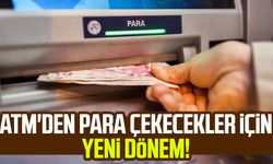 ATM'den para çekecekler için yeni dönem!