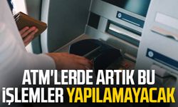 ATM'lerde artık bu işlemler yapılamayacak