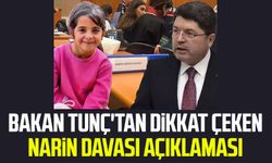 Bakan Tunç'tan dikkat çeken Narin davası açıklaması