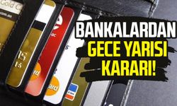 Bankalardan gece yarısı kararı!