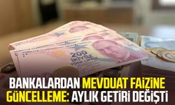 Bankalardan mevduat faizine güncelleme: Aylık getiri değişti