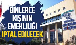 Binlerce kişinin emekliliği iptal edilecek