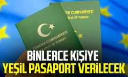 Binlerce kişiye yeşil pasaport verilecek!