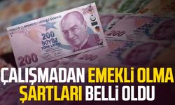 Çalışmadan emekli olma şartları belli oldu