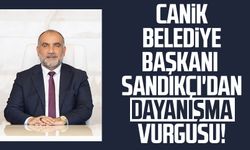 Canik Belediye Başkanı İbrahim Sandıkçı'dan dayanışma vurgusu!