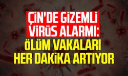 Çin'de gizemli virüs alarmı: Ölüm vakaları her dakika artıyor