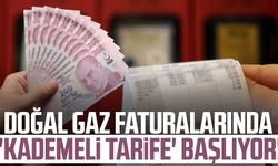 Doğal gaz faturalarında 'kademeli tarife' başlıyor!
