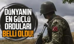 Dünyanın en güçlü orduları belli oldu!