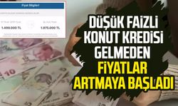 Düşük faizli konut kredisi gelmeden fiyatlar artmaya başladı