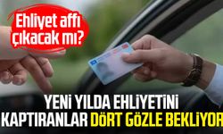 Ehliyet affı çıkacak mı? Yeni yılda ehliyetini kaptıranlar dört gözle bekliyor